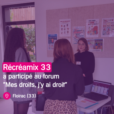 Récréamix 33 a participé au forum “Mes droits, j’y ai droit” Floirac (33)